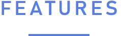 FEATURES
